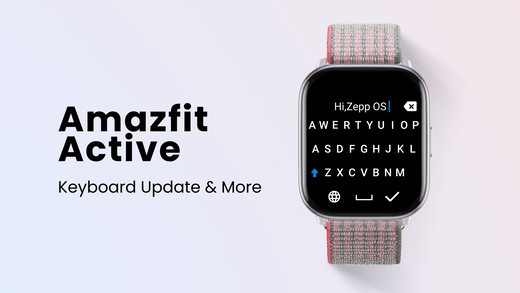 November 2024: Amazfit Active Updates to  Keyboard and Workout Extensions